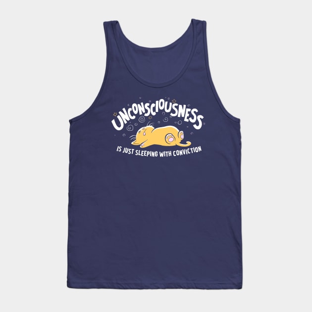 Unconsciousness is Just Sleeping With Conviction Tank Top by samandfuzzy